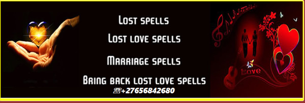 Love Spells In Luanshya Town in Zambia And Mulanje Town in Malawi Call ? +27656842680 Bring Back Ex Love In Mossel Bay South Africa