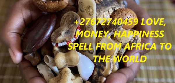 +27672740459 LOVE, MONEY, HAPPINESS SPELL FROM AFRICA TO THE WORLD.