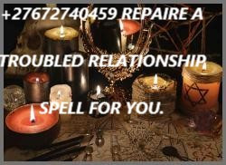 +27672740459 REPAIRE A TROUBLED RELATIONSHIP SPELL FOR YOU IN AFRICA, THE USA, AND EUROPE.