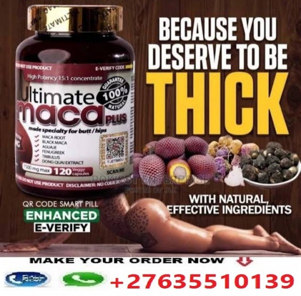 HIPS AND BIGGER BUMS ENLARGEMENTS ULTIMATE MACA PLUS+27635510139 IN PRETORIA,MPUMALANGA,LIMPOPO AND POLOKWANE