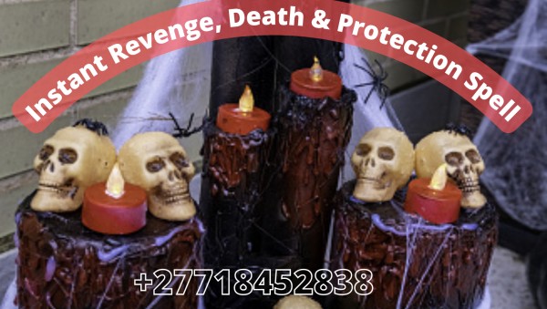 Overnight Revenge, Death and Protection Spells that works, +27718452838